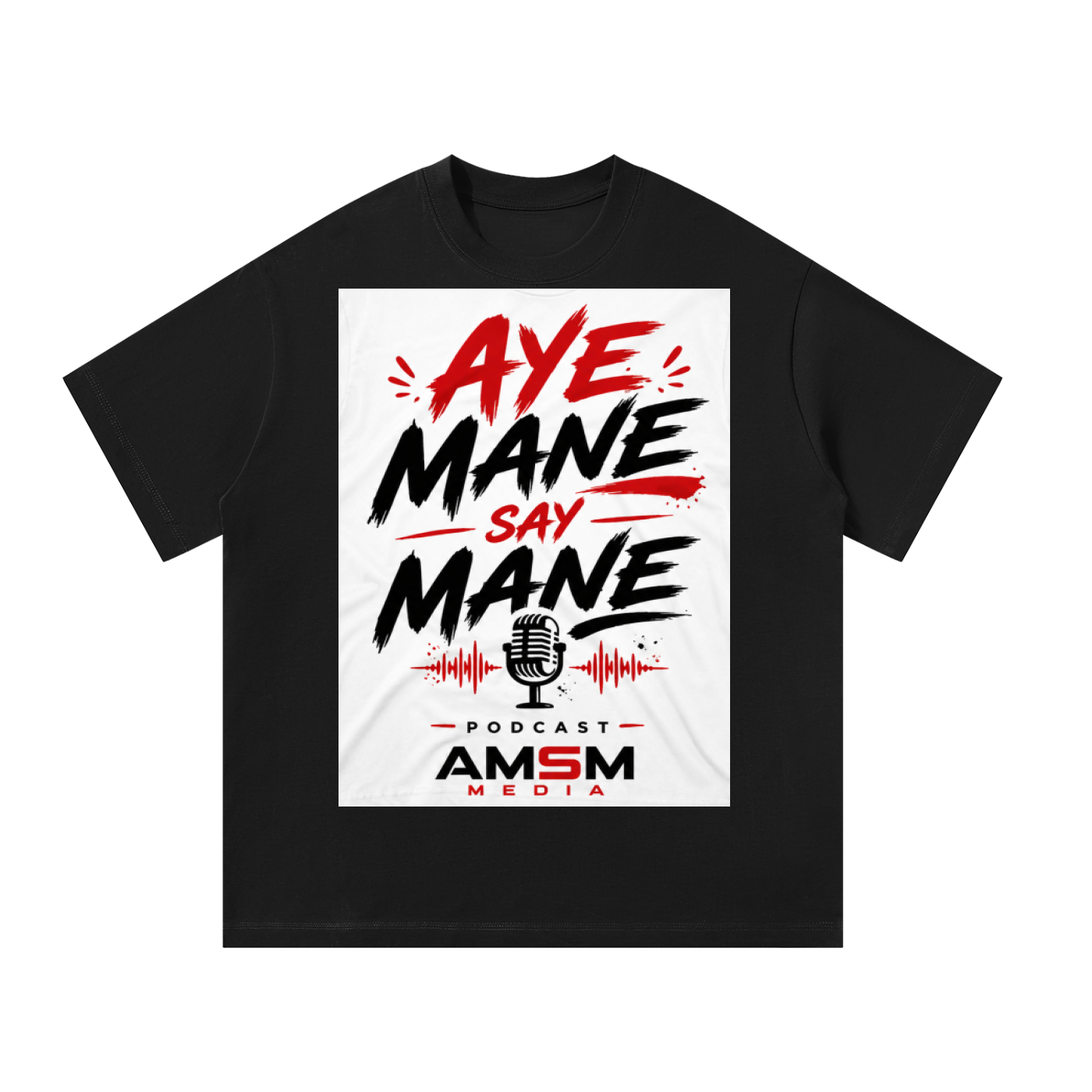 Shirt,Shirts,Tshirt,Clothes,Clothing,Apparel,AMSM,AMSM Apparel,Aye Mane Say Mane llc,Aye mane say mane